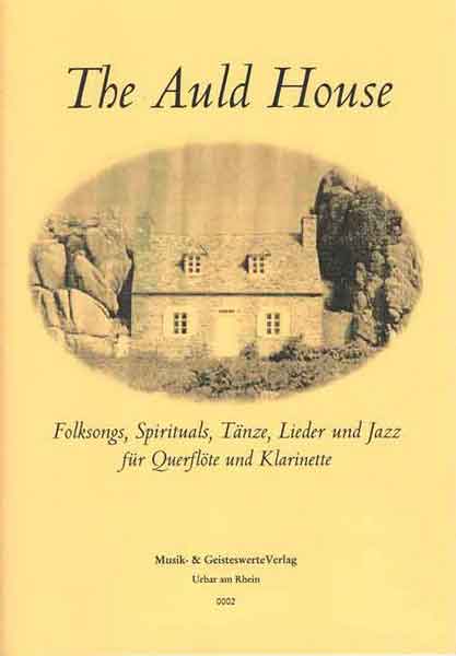 0002 „The Auld House”, Spirituals, Lieder, Tänze und Jazz für Flöte und Klarinette in B