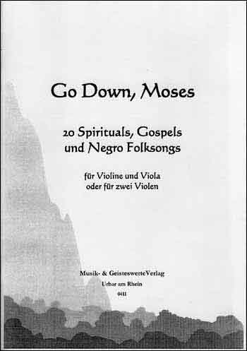 0411 ""Go down, Moses"", 20 Spirituals, Gospels und Negro Folksongs für Violine/Viola oder 2 Violen